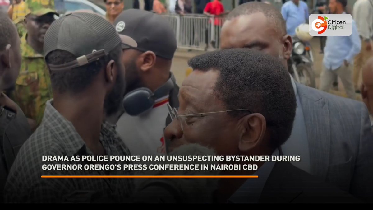 Drama as police pounce on an unsuspecting bystander during Governor Orengo’s Press Conference in Nairobi CBD