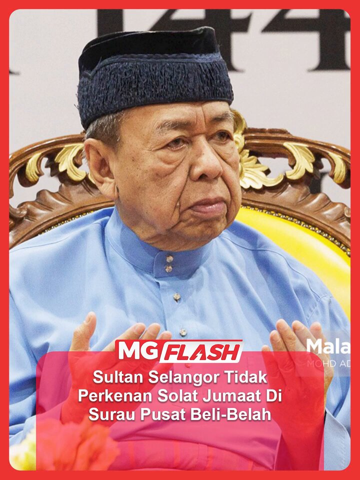 Sultan Selangor Tidak Perkenan Solat Jumaat Di Surau Pusat Beli-Belah #MGFlash Sultan Selangor, Sultan Sharafuddin Idris Shah, tidak memperkenankan mana-mana surau atau musolla di pusat beli-belah di negeri itu diberikan kebenaran untuk mendirikan solat Jumaat. #malaysiagazette #sultanselangor #solatjumaatdiMall