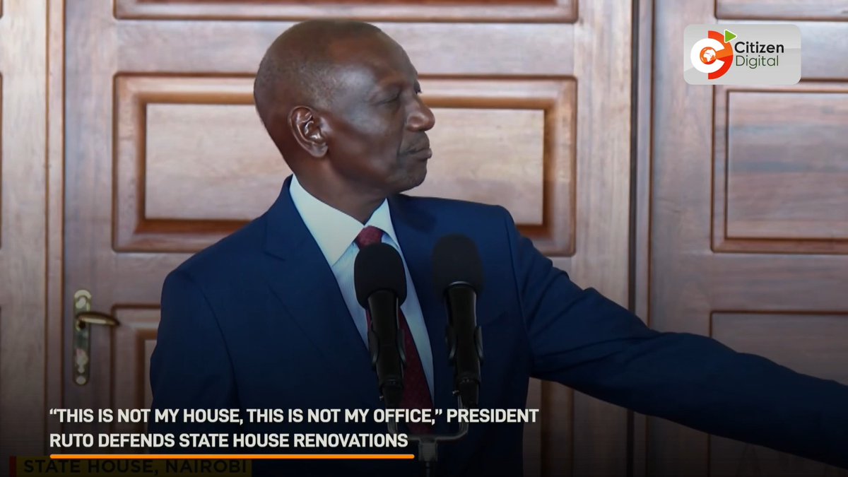 “This is not my house, this is not my office,” President Ruto defends State House renovations.