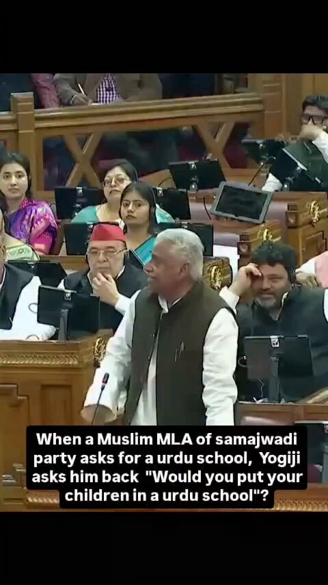 Muslim MLA of Samajwadi Party: "Why don't you provide Urdu language schools? Would you have English instead?" Yogi Adityanath: "Samajwadis are so hypocritical that they will send their own children to English medium schools. But when the government provides resources for poor children, they say, teach him Urdu. They want these kids to become mullahs. Sorry, this won't happen."