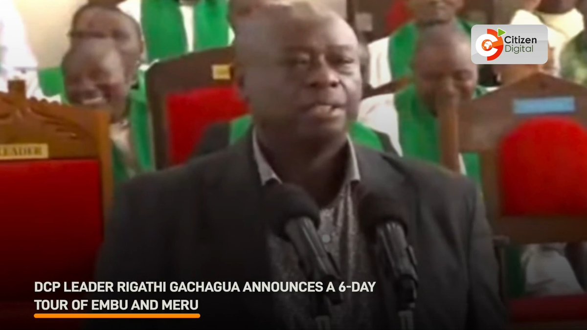 DCP leader Rigathi Gachagua announces a 6-day tour of Embu and Meru