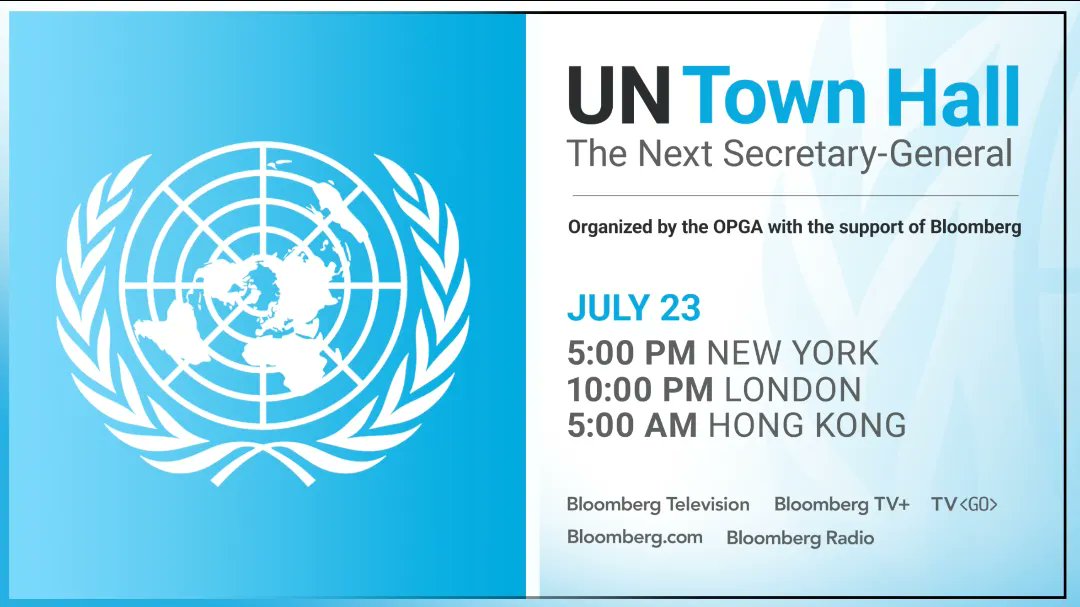 Who will lead the United Nations into its next era? Tune in Thursday, July 23 for a special town hall live from UN Headquarters. Hear directly from the candidates vying to become the next UN Secretary-General as they lay out their visions for tackling the world’s most urgent global challenges Organized by the Office of the President of the United Nations General Assembly with the support of Bloomberg