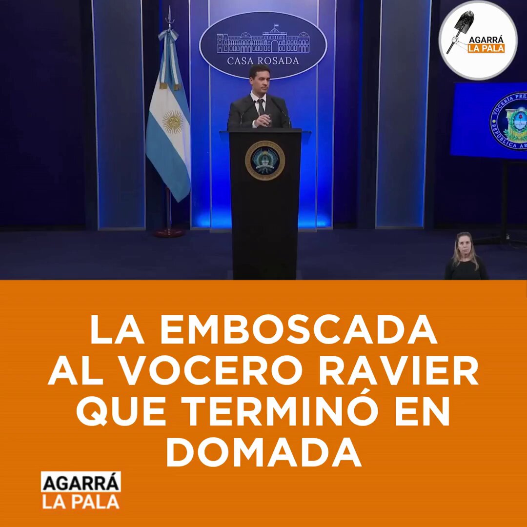 LA EMBOSCADA AL VOCERO RAVIER QUE TERMINÓ EN DOMADA Javier Milei