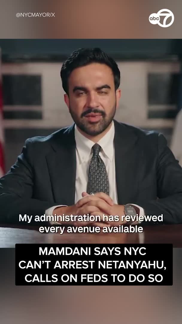 Mamdani says NYC can't arrest Prime Minister Netanyahu, calls on federal government to do so