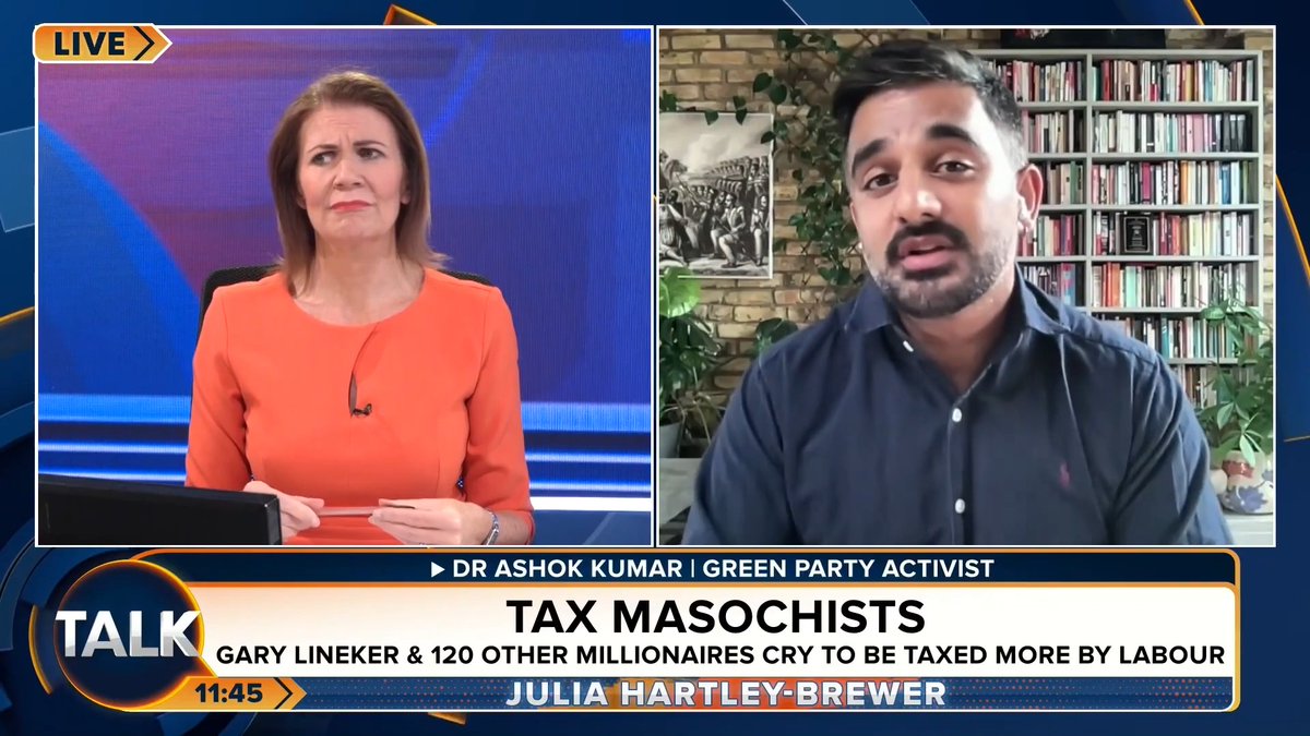 Julia Hartley-Brewer and Green Party activist Ashok Kumar clash over taxing the rich more. Julia Hartley-Brewer: "I don't understand this politics of envy." Ashok: "There is a direct link between the super-rich getting wealthier and people LOSING money."