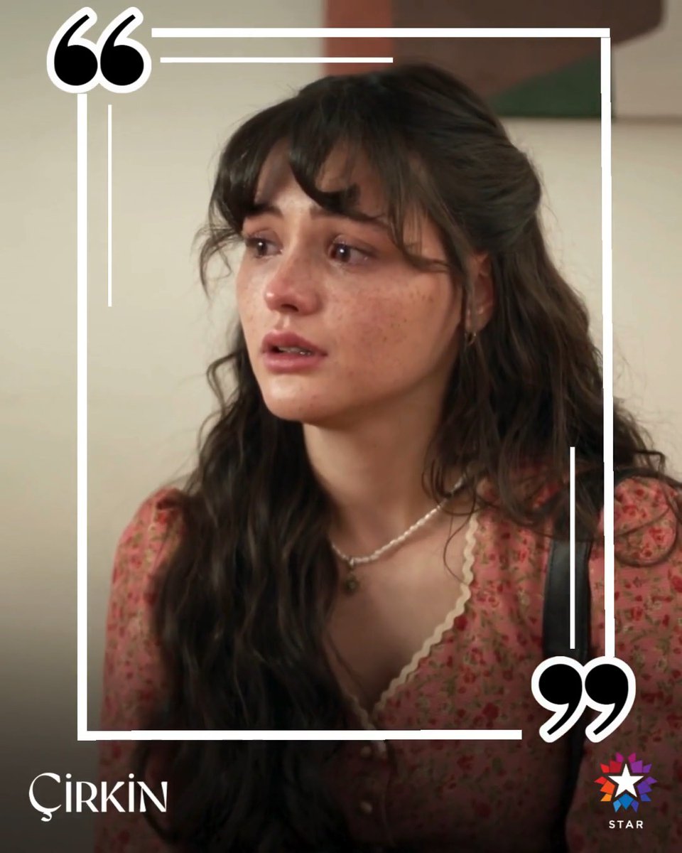 "İçinde sen varsan; her yer, her şey çok güzel..." #Çirkin ÇİRKİN
