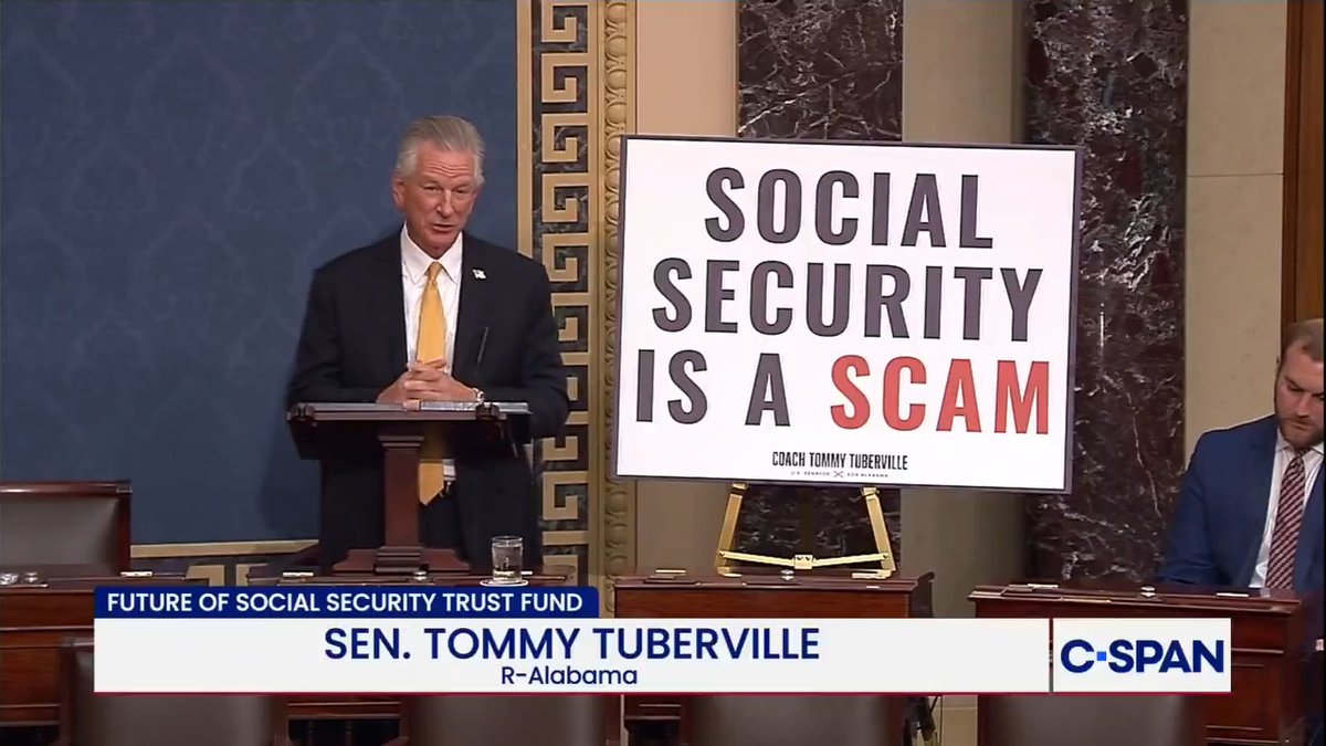 .Coach Tommy Tuberville(R-AL) calls Social Security a scam: "Americans' money has been going in the front door of the federal government and then going right out the back door... It really makes you wonder how this government-approved Ponzi scheme is legal."