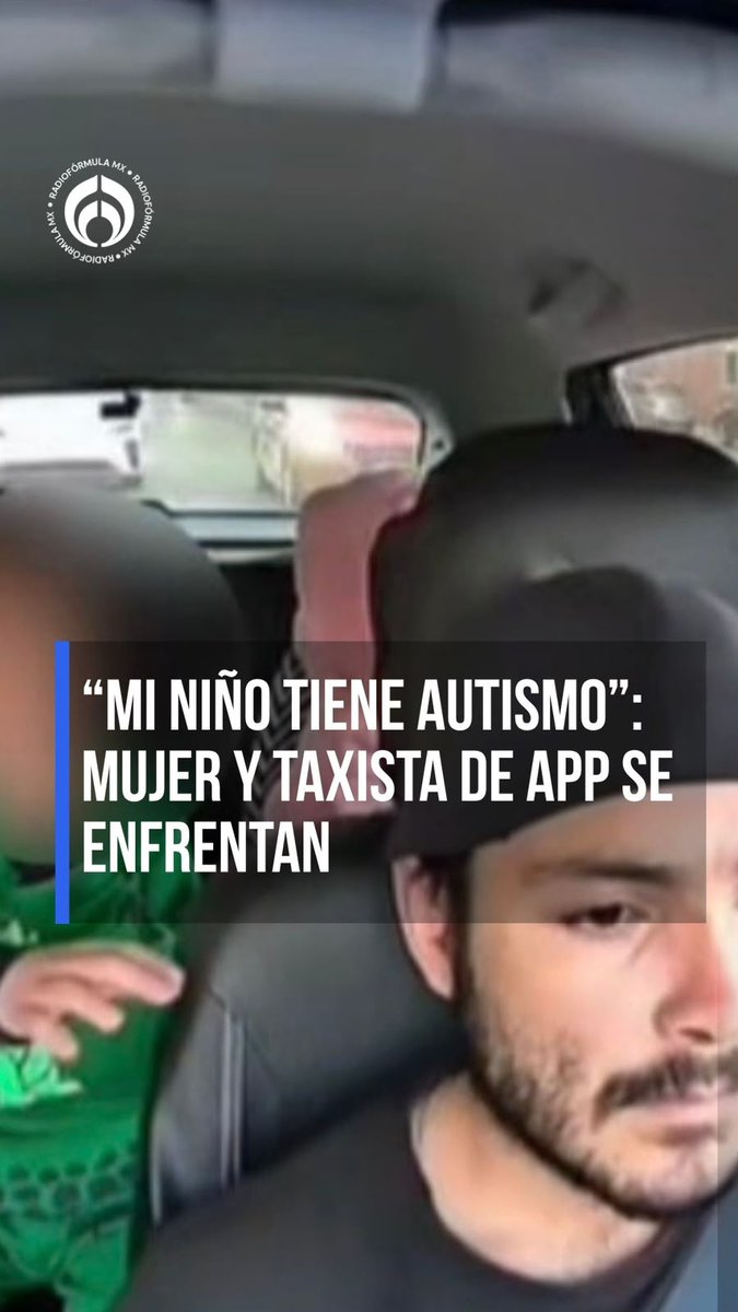 “Mi niño tiene autismo”: mujer y conductor de taxi por App se enfrentan. 🤨👇🏻 #RFmx #Imperdible