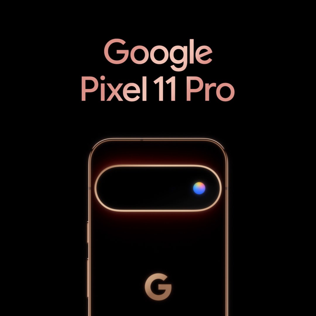 The next obvious move. Google Pixel 11 Pro. Ask more of your phone. August 12. Learn more and sign up for #MadeByGoogle updates: