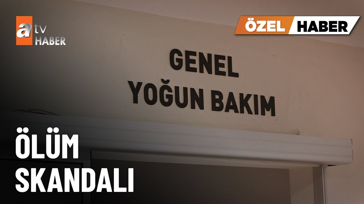 Ölüm skandalı ÖZEL HABER – ‘Öldü’ dediler hastanede yoğun bakımda çıktı #atvHaber
