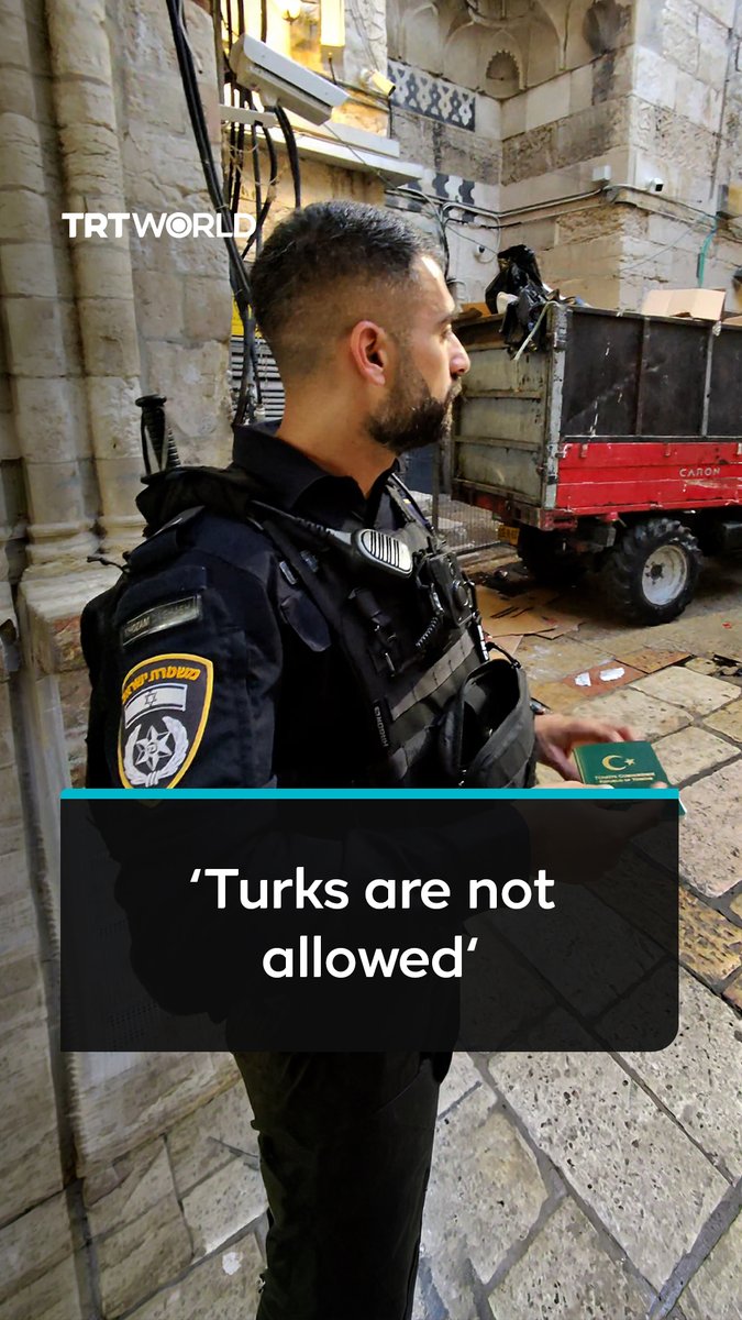 ‘Turks are not allowed to enter’ Israeli occupation police prevented a Turkish citizen from entering the courtyards of Al Aqsa Mosque in Occupied East Jerusalem