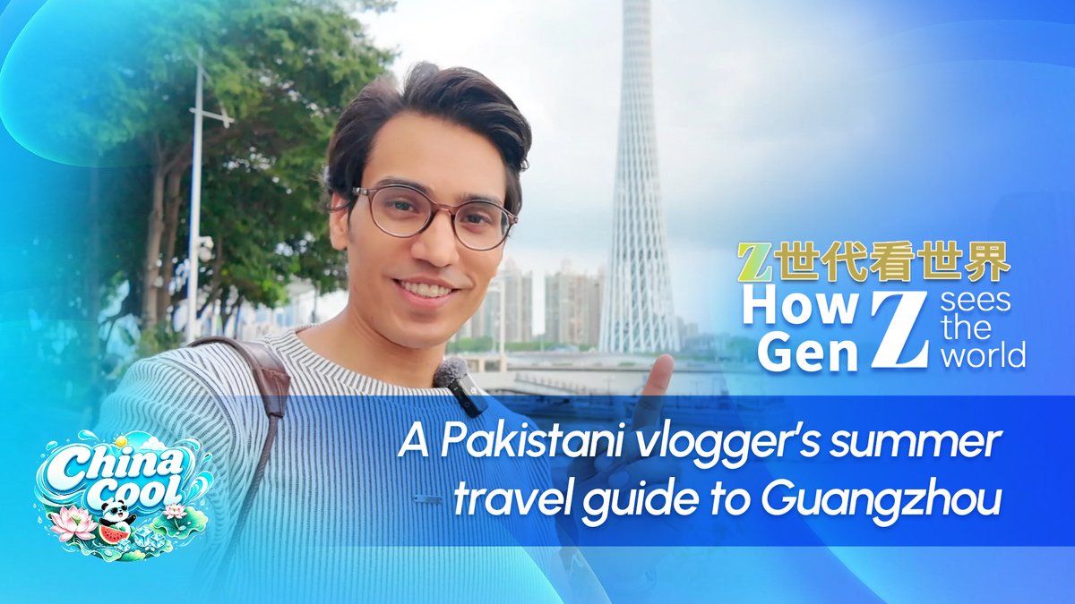 How Gen Z sees the world: A Pakistani vlogger's summer travel guide to Guangzhou