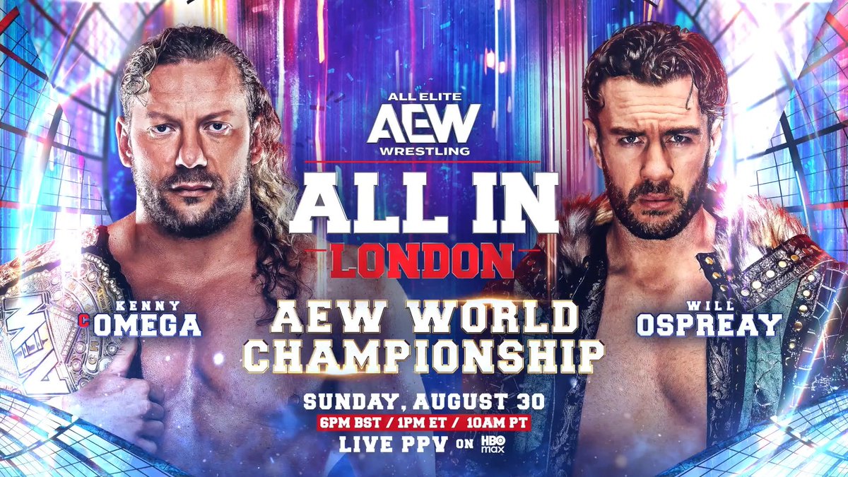 #AEWAllIn London 6pm BST/1pm ET/10am PST on PPV Sunday, 30 August AEW World Title Kenny Omega vs Will Ospreay • ウィル・オスプレイ 2026 #OwenCup winner Ospreay aims to fulfill his dream at Wembley, but he'll be facing the best version of Omega! Omega vs Ospreay for the World Title, Sunday 8/30!