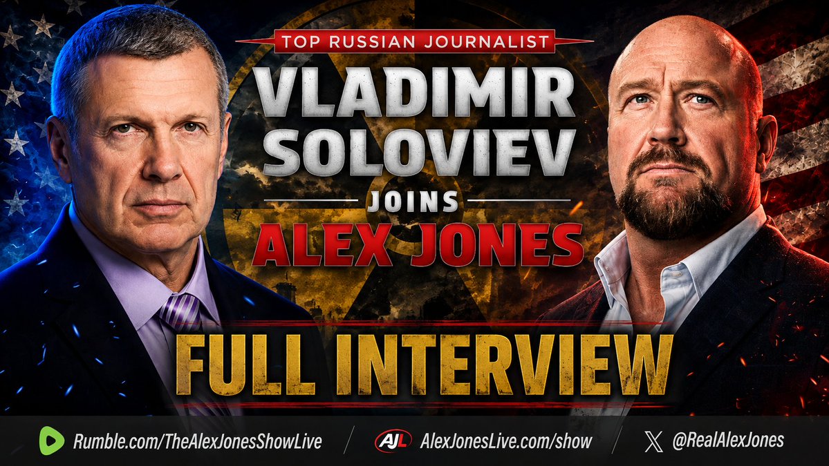 ☢️Is Nuclear War Now Unavoidable? This Is The FULL INTERVIEW Conducted By Alex Jones Of Russia's Top Broadcaster & Frontline Battlefield Correspondent Vladimir Soloviev! ➤In This Powerful Must-Watch/Share Discussion, Soloviev Calls Out The Top Globalists By Name, And Lays Out How They Have Brought The World To The Precipice Of Planetary Thermonuclear War! ➤Vladimir Goes On To Point Out That NATO & The Pentagon War Planners Have Been Openly Promoting The Idea That Nuclear War Is Survivable & Should Be On The Table! ➤Russia's Top Journalist Says That Even If That's True, It's What Comes After Nuclear War That Everyone Should Really Fear! ➤By The End Of The Discussion, Both Hosts Agree That What Humanity Is Facing Is A Spiritual Battle, And That The Forces Pushing For Total War Are Under The Direct Command Of Satan! Alex Jones Network Vladimir Soloviev 🔴WATCH/SHARE THE LIVE X STREAM NOW: