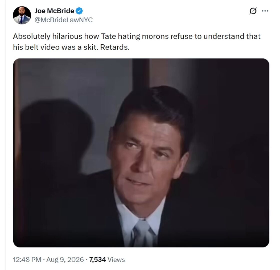 🚨 Andrew Tate's lawyer just posted something really sick The "belt video" Joseph McBride is referring to? It is a video of Andrew Tate beating a girl who is wearing lingerie with a belt who according to Tate himself was 14 or 15 years old. Andrew Tate is charged in Romania with trafficking the girl in question into webcam pornography as a minor. It is believed that the girl in question is connected to Tate's "indecent images of children" charge in the UK, although this has not been confirmed. McBride just called it a "skit" and posted a clip of a man hitting a woman to mock it. Just in case anyone needs this explained to them, underage children cannot legally consent to sexual acts. Is Joseph McBride the worst lawyer in the world?