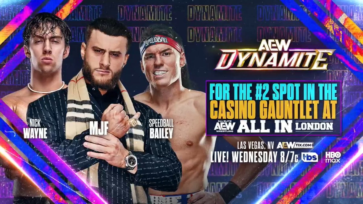 #AEWDynamite 8/7c, TBS & HBO Max This Wednesday, 8/12 For the #2 Spot In the Casino Gauntlet at #AEWAllIn London @TheNickWayne vs Maxwell Jacob Friedman™️ vs Speedball Mike Bailey MJF, Nick Wayne and Speedball fight for a guaranteed spot in the Casino Gauntlet at #AEWAllIn London, THIS WEDNESDAY!