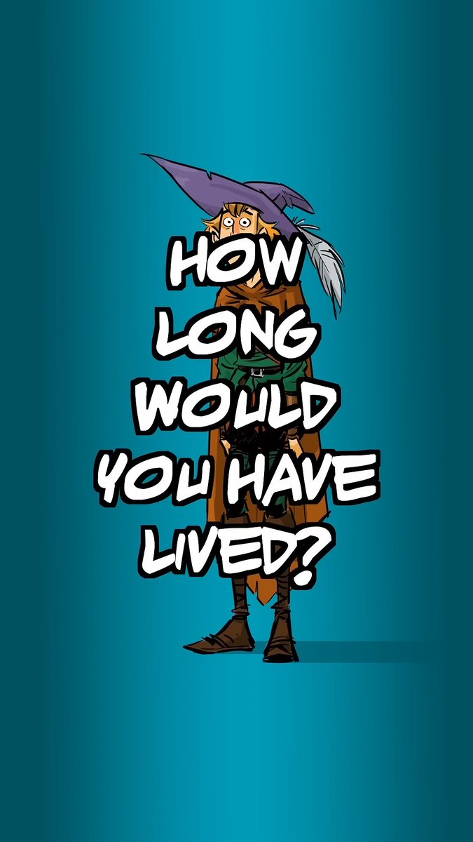 HOW LONG WOULD YOU HAVE LIVED?