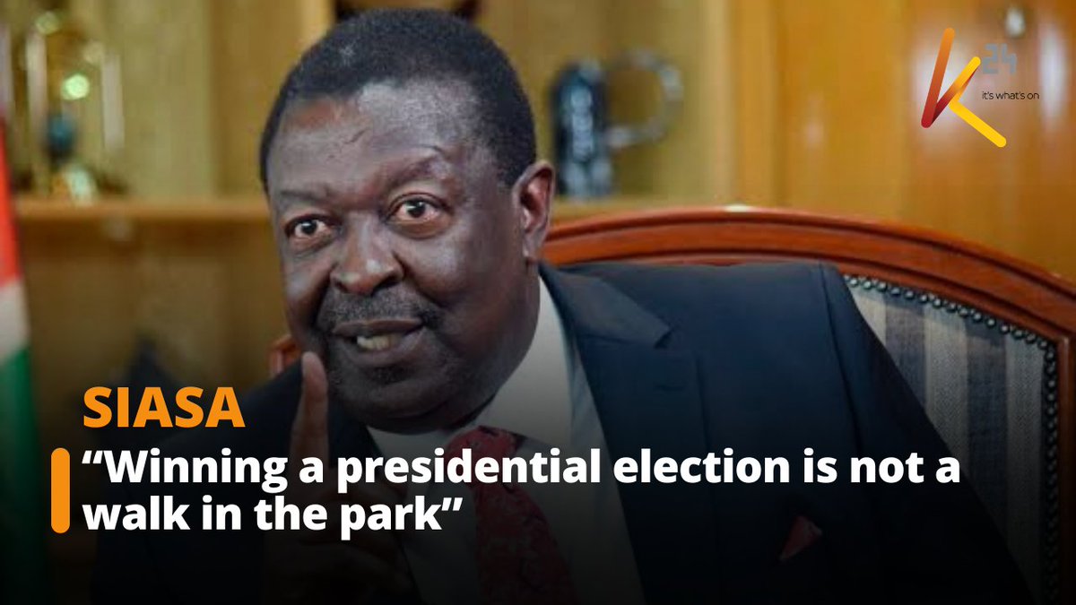 Mudavadi: Winning a presidential election is not a walk in the park