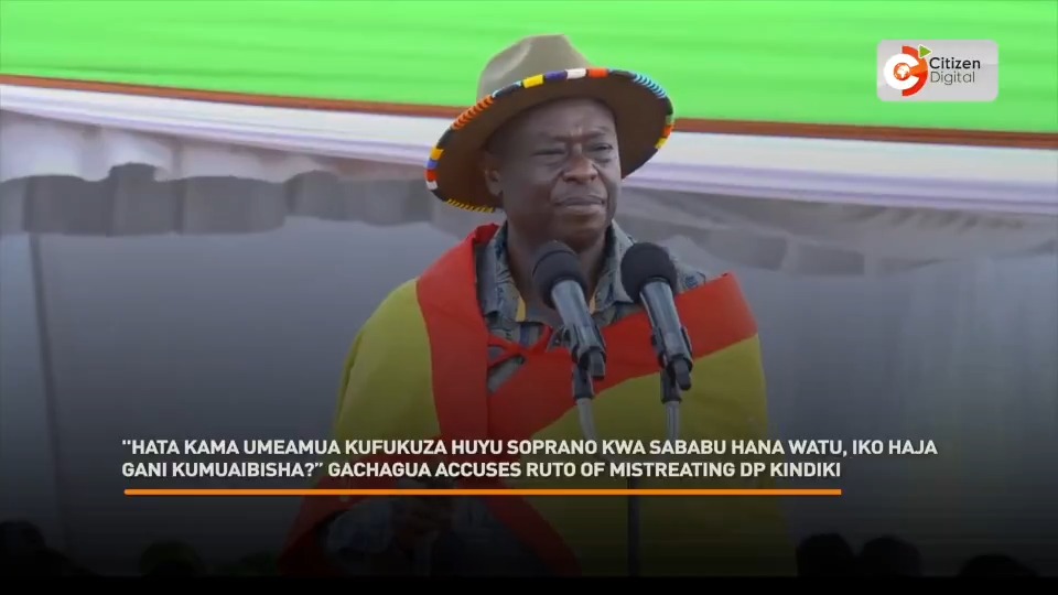 ''Hata kama umeamua kufukuza huyu Soprano kwa sababu hana watu, iko haja gani kumuaibisha?” Gachagua accuses Ruto of mistreating DP Kindiki