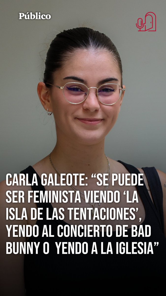 Carla Galeote: "Se puede ser feminista viendo ‘La Isla de las Tentaciones’, yendo al concierto de Bad Bunny o yendo a la Iglesia"