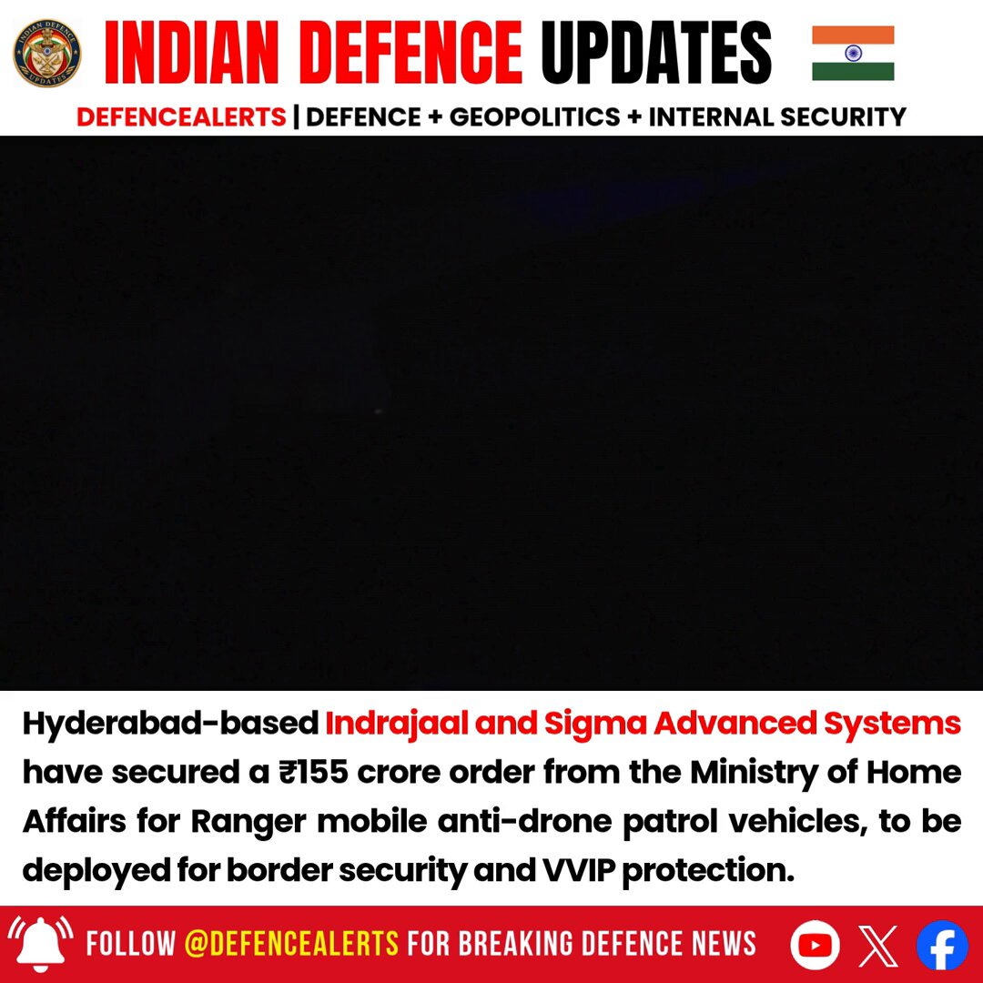 🔴Hyderabad-based #Indrajaal and Sigma Advanced Systems have secured a ₹155 crore order from the Ministry of Home Affairs for #Ranger mobile anti-drone patrol vehicles, to be deployed for border security and VVIP protection.