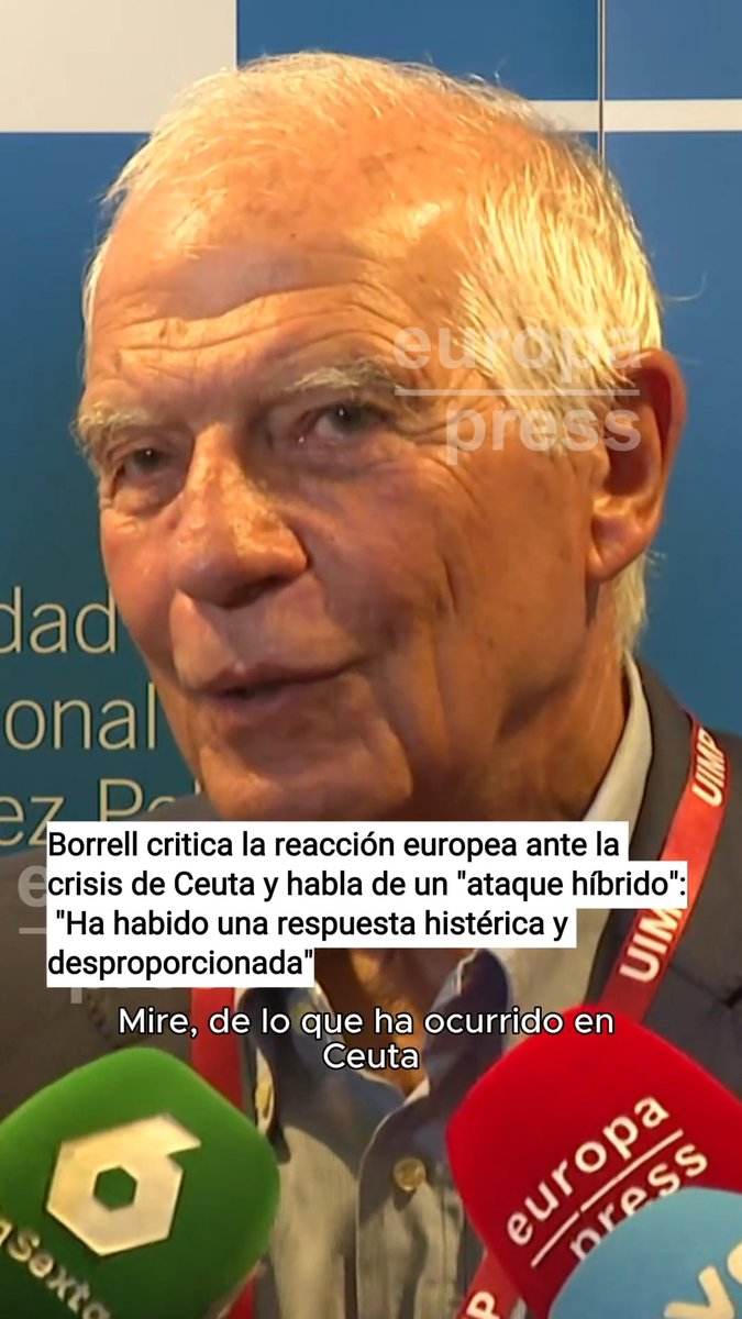 Borrell: "De lo que ha ocurrido en Ceuta lo que más me preocupa es la respuesta europea. Ha sido histérica, desproporcionada y absurda. En un momento en el que había que demostrar solidaridad con España, han entrado en pánico"