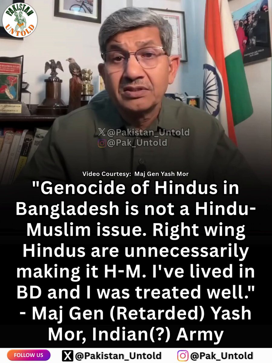 "I was treated well in BD, hence stories of BD Hindu genocide must be false. It's a creation of Hindu right wing." This retard was two promotions away from becoming army chief.