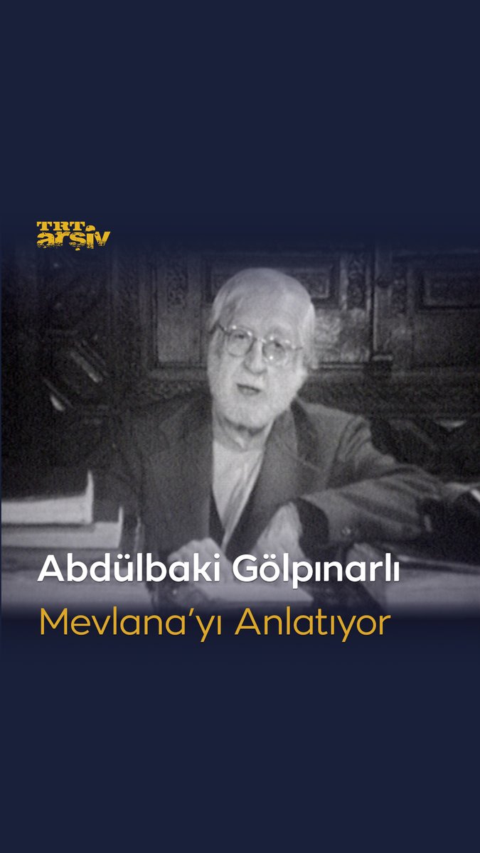 Tasavvuf edebiyatı ve tarihi üzerine çalışmalarıyla bilinen Abdülbaki Gölpınarlı, Mevlana'yı anlatıyor. 📜