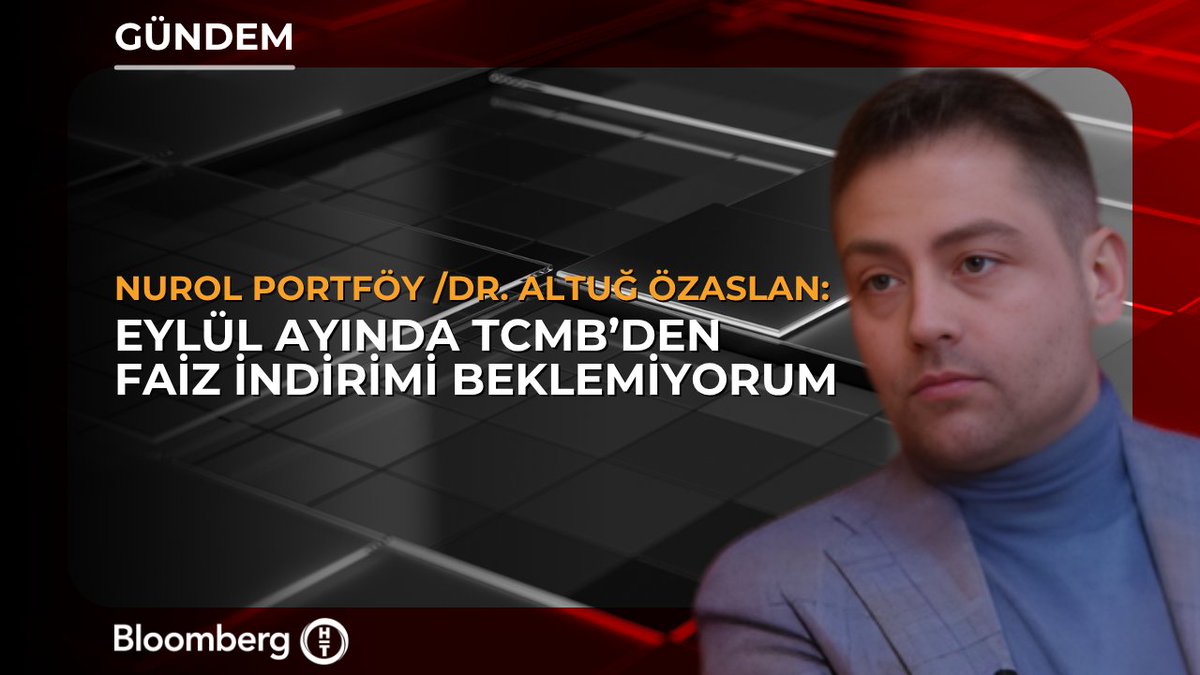 Nurol Portföy Yönetim Kurulu Danışmanı Dr. Altuğ Özaslan: 📍 Eylül ayında TCMB'den faiz indirimi beklemiyorum