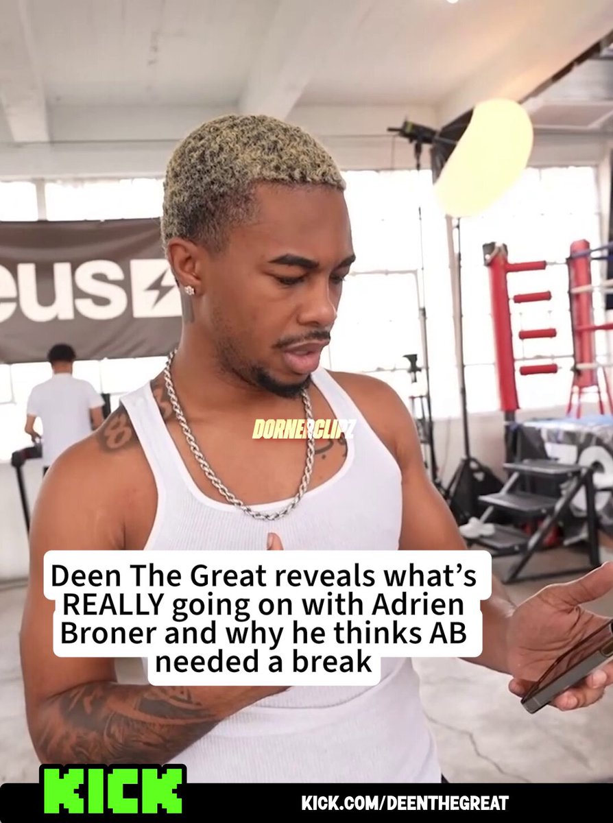 Deen The Great reveals what’s REALLY going on with Adrien Broner and why he thinks AB needed a break 👀