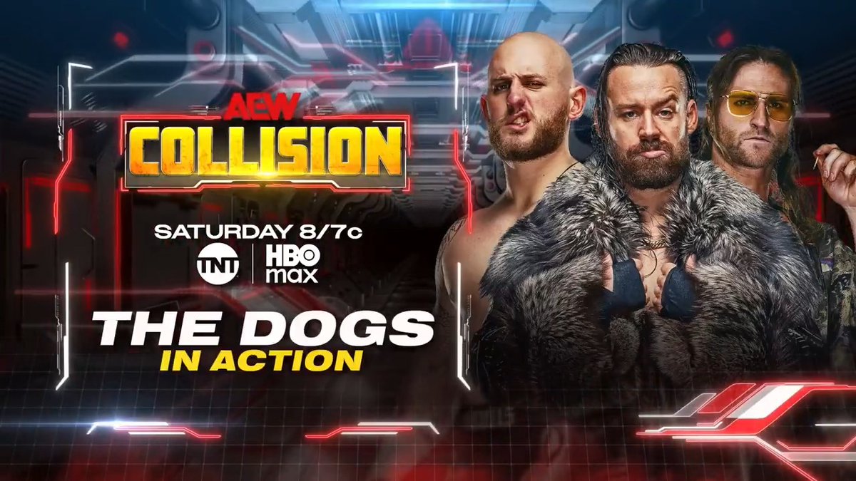 #AEWCollision - 8/7c, TNT & HBO Max Tomorrow, 8/29 David Finlay/GABE KIDD/Clark Connors In Action The Dogs have their sights set on recapturing the AEW World Trios Title. Before they enter Trios Roulette Royale at the #AEWAllIn Buy In, they'll be in action, TOMORROW!