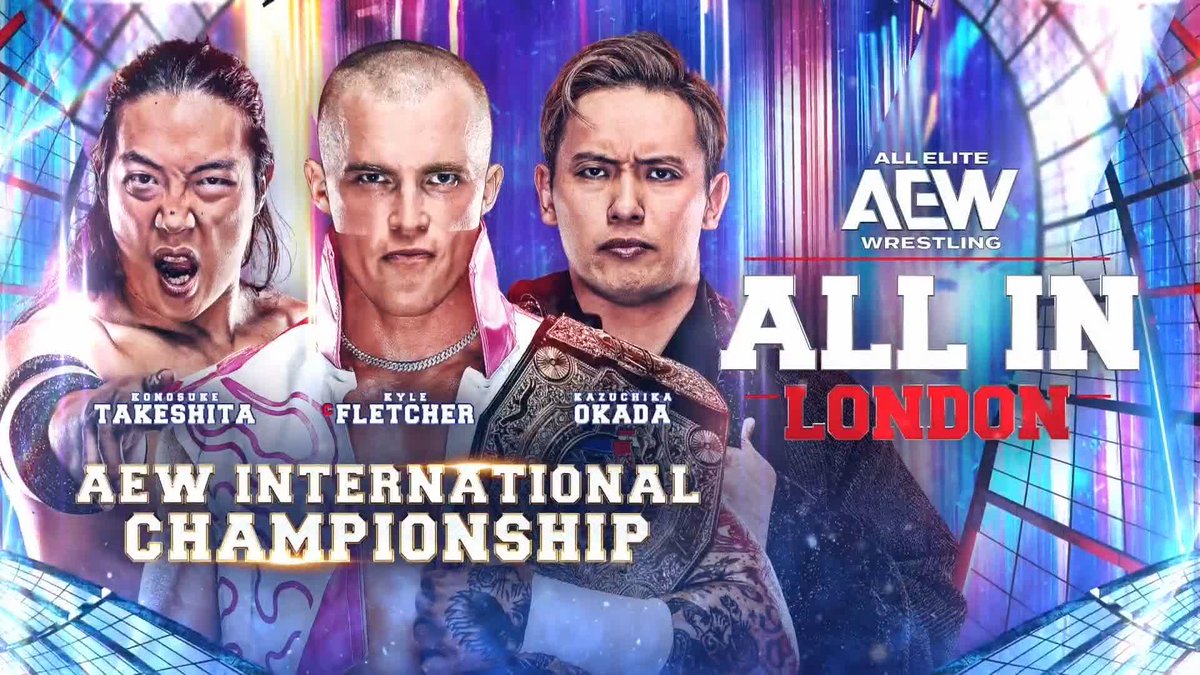Bad blood and championship gold collide! “Protostar” Kyle Fletcher puts the #AEW International Title on the line against Konosuke Takeshita and Kazuchika Okada! Watch #AEWAllIn London LIVE on HBO Max PPV