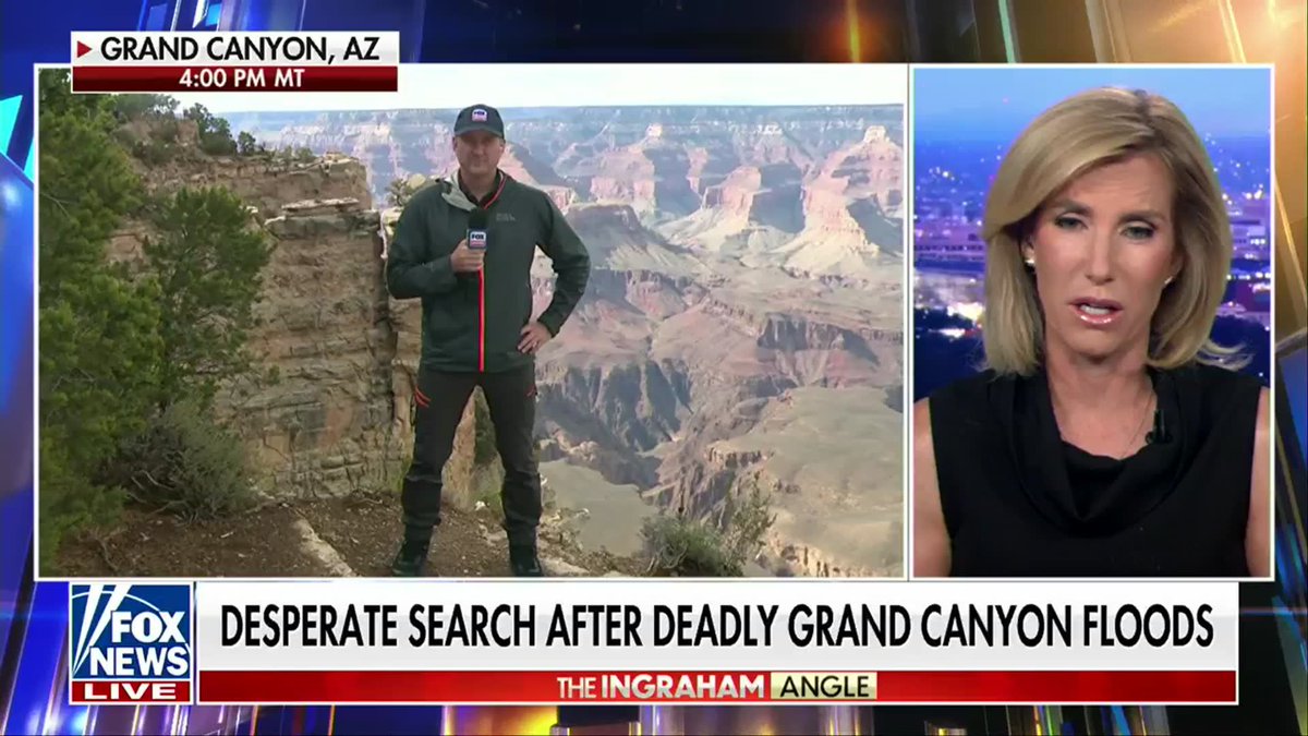 A desperate search is underway at the Grand Canyon after deadly flash flooding swept through the area, leaving more than a dozen people unaccounted for. Among those missing are a beloved Texas chiropractor and members of a hiking group as search-and-rescue crews race to locate victims following the sudden surge of floodwaters. Authorities are continuing the urgent search across the rugged terrain as families wait for answers. Laura Ingraham Robert Ray