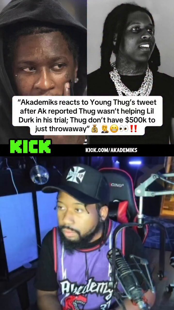 Akademiks reacts to Young Thugs tweet after Ak reported Thug wasn’t helping Lil Durk in his trial; Thug don’t have $500k to just throwaway 😬👀