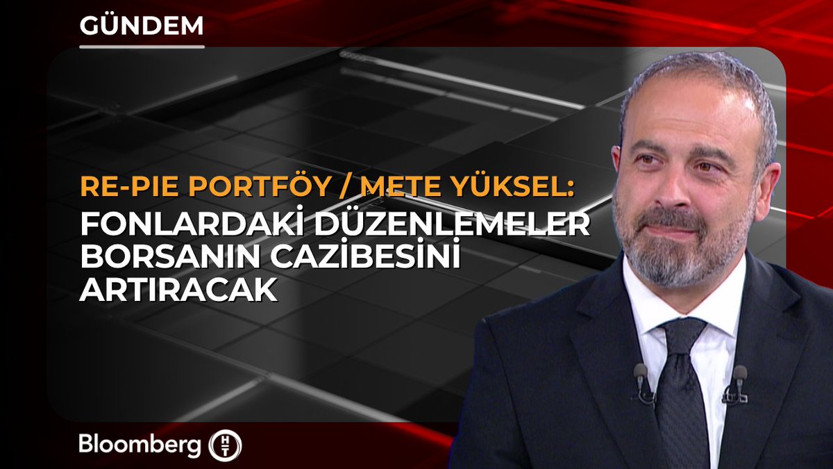 Re-Pie Portföy Genel Müdürü Mete Yüksel: 📍 Fonlardaki düzenlemeler borsanın cazibesini artıracak