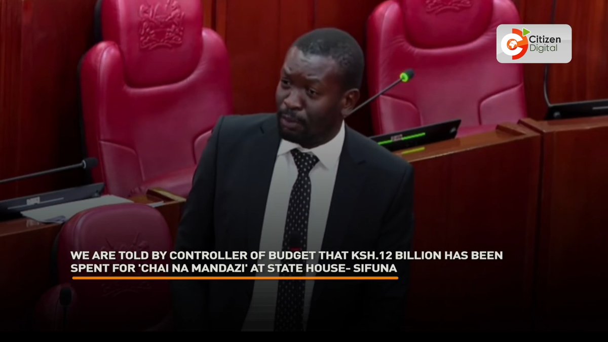 We are told by the Controller of Budget that Ksh.12 billion has been spent on 'chai na mandazi' at State House- Sifuna