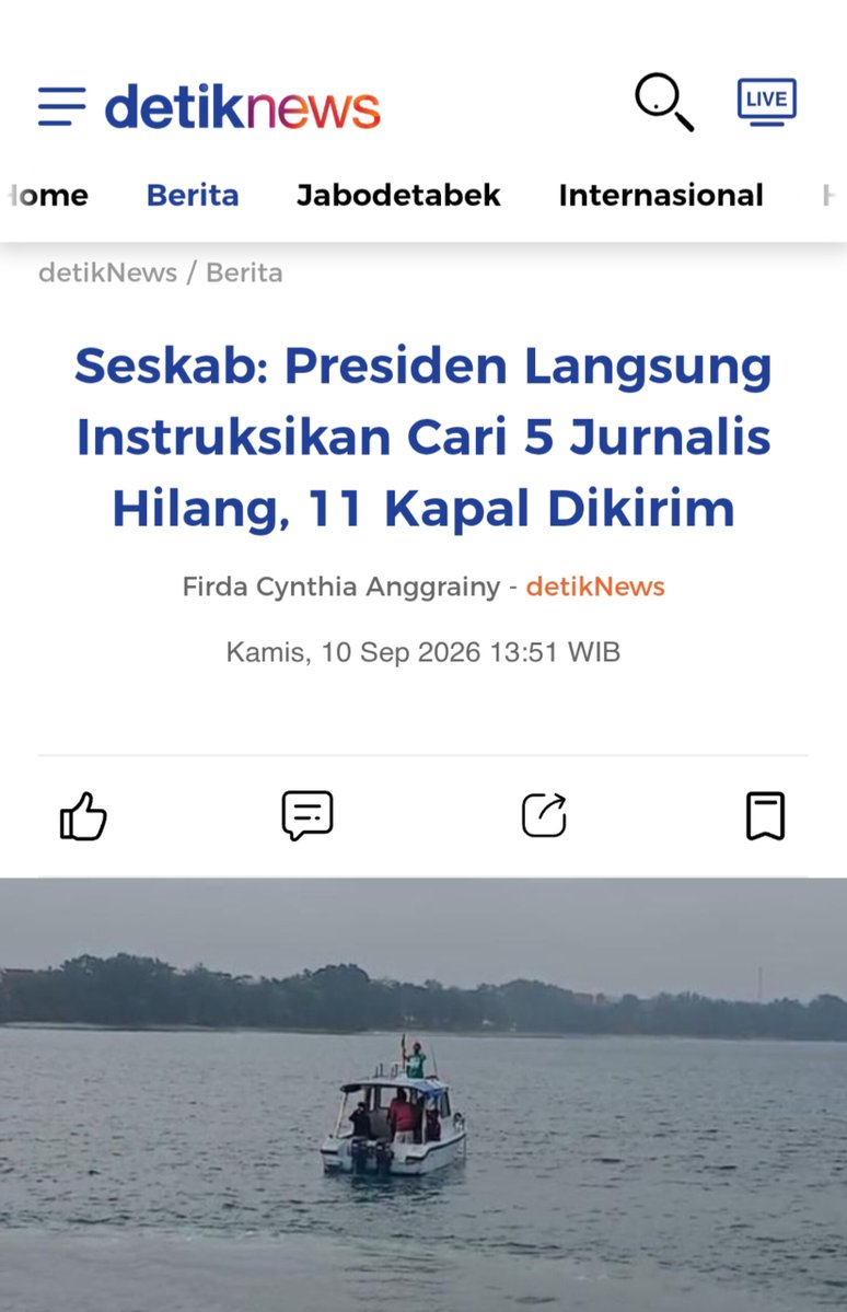 Lima jurnalis dan tiga awak kapal, yang hilang kontak di perairan Selat Sunda saat meliput kondisi Gunung Anak Krakatau, masih belum ditemukan. SESKAB TEDDY INDRA WIJAYA : PRESIDEN LANGSUNG INSTRUKSIKAN CARI 5 JURNALIS HILANG, 11 KAPAL DIKERAHKAN Presiden Prabowo Subianto telah menginstruksikan pencarian lima jurnalis yang hilang saat meliput Gunung Anak Krakatau. Instruksi tersebut langsung diberikan ke KSAL Laksamana Muhammad Ali sejak Senin (7/9). Mari kita sama - sama mendoakan semoga ke 5 jurnalis bisa segera ditemukan