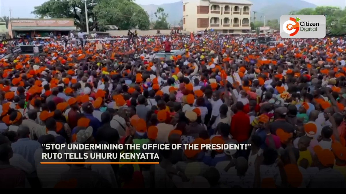 ''Stop undermining the office of the President!'' Ruto tells Uhuru Kenyatta