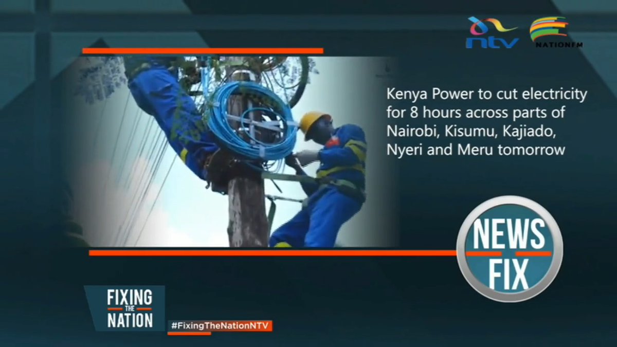 Kenya Power to cut electricity for 8 hours across parts of Nairobi, Kisumu, Kajiado, Nyeri and Meru. #NewsFixNTV