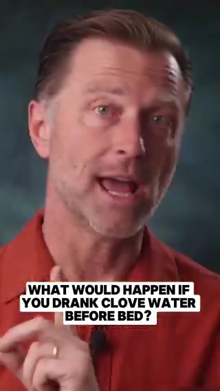 This is what would happen if you drank clove water before bed. Dr. Eric Berg, DC, not MD; information only