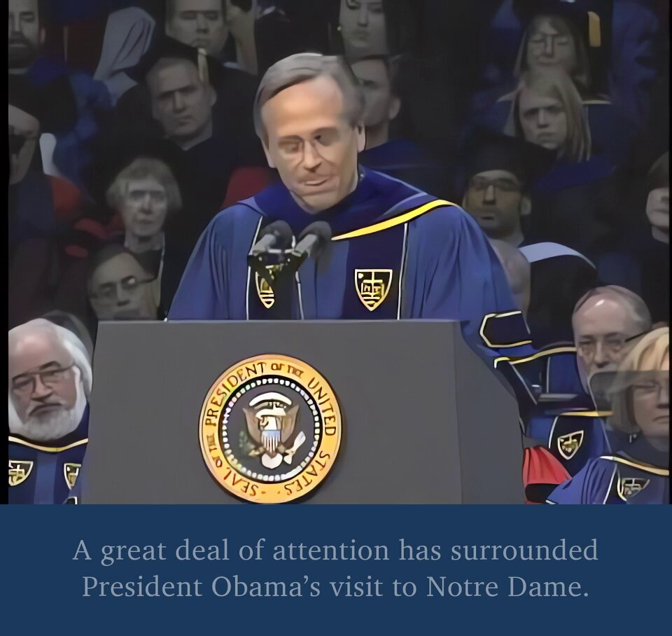 In 2009, Notre Dame gave Barack Obama an honorary degree over the objections of dozens of American bishops. Notre Dame’s then-president Fr. John Jenkins, introducing a president he publicly disagreed with on abortion rights, said: “President Obama is not someone who stops talking to those who differ with him.” “If we want to extend courtesy, respect and love — and enter into dialogue — then surely we can start by acknowledging what is honorable in others.” “We welcome President Obama to Notre Dame, and we honor him for the qualities and accomplishments the American people admired in him when they elected him. “He is a man who grew up without a father, whose family was fed for a time with the help of food stamps — yet who mastered the most rigorous academic challenges, who turned his back on wealth to serve the poor, who sought the presidency at a young age against long odds, and who — on the threshold of his goal — left the campaign to go to the bedside of his dying grandmother who helped raise him. “He is a leader who has great respect for the role of faith and religious institutions in public life. He has said: ‘Secularists are wrong when they ask believers to leave their religion at the door before entering into the public square.’ “He is the first African American to be elected president, yet his appeal powerfully transcends race. In a country that has been deeply wounded by racial hatred — he has been a healer. “He has set ambitious goals across a sweeping agenda — extending health care coverage to millions who don’t have it, improving education especially for those who most need it, promoting renewable energy for the sake of our economy, our security, and our climate. “He has declared the goal of a world without nuclear weapons and has begun arms reduction talks with the Russians. “He has pledged to accelerate America’s fight against poverty, to reform immigration to make it more humane, and to advance America’s merciful work in fighting disease in the poorest places on earth. “As commander-in-chief and as chief executive, he embraces with confidence both the burdens of leadership and the hopes of his country.”