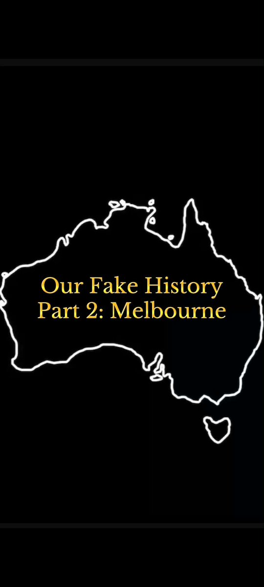 Our Fake History - Part 2: Melbourne 🇦🇺⚒️🏛