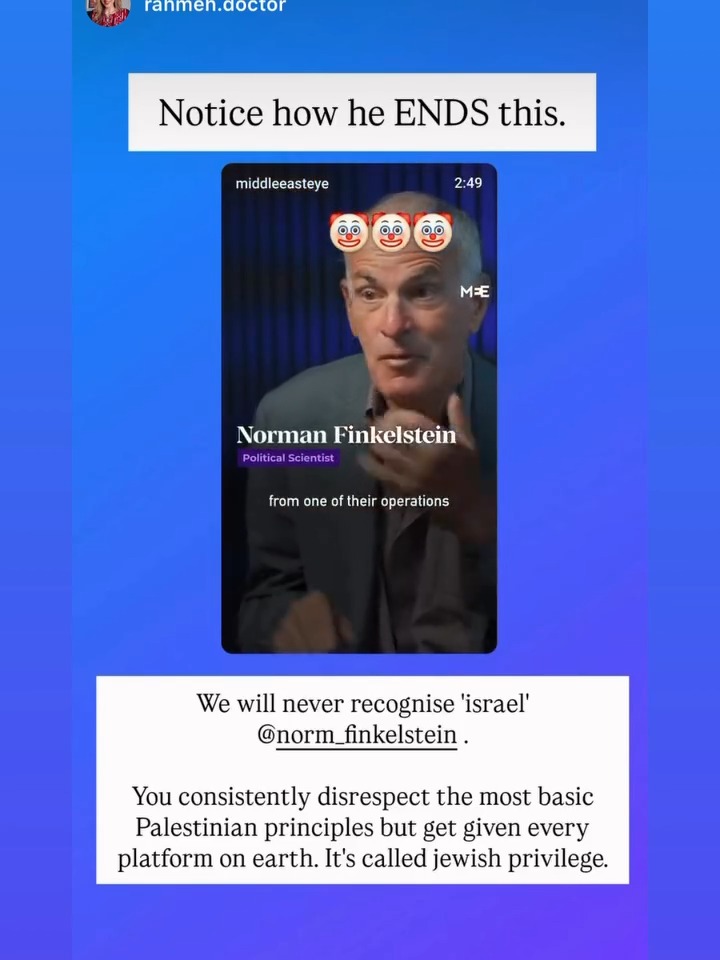 Norm Finkelstein is slowly, but surely, finding out that no matter how much he lies or tries to sell out, he will still be hated as a Jew. Last week he chose to call me the most obscene names with no backing or logic. Even when he attacks Jews that Free Palestine hates, it isn't enough. As long as you're Jewish, Norm, you will never be good enough for them.