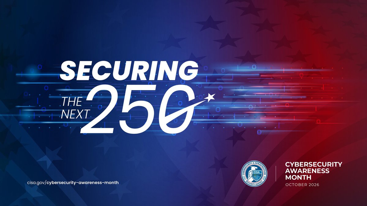 Happy #CybersecurityAwarenessMonth 2026! As we celebrate America’s 250th anniversary, let’s secure the next 250 by strengthening digital defenses and prioritizing resilience. Get started: #SecuringTheNext250