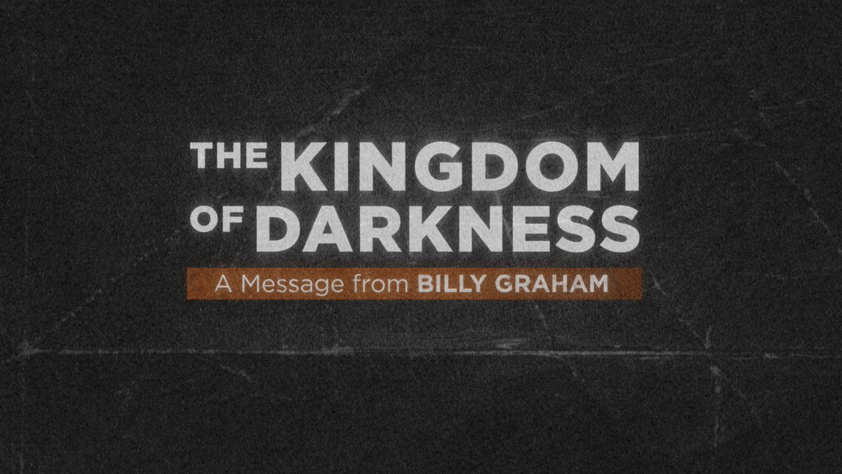 What does the Bible say about the Devil and demons? That’s a topic that isn’t preached about often, but I recently watched a powerful message from my father Billy Graham on this subject. It’s just as relevant today—maybe even more so! Watch this BGEA program, “The Kingdom of Darkness,” starting today. See upcoming airtimes or watch the special online at