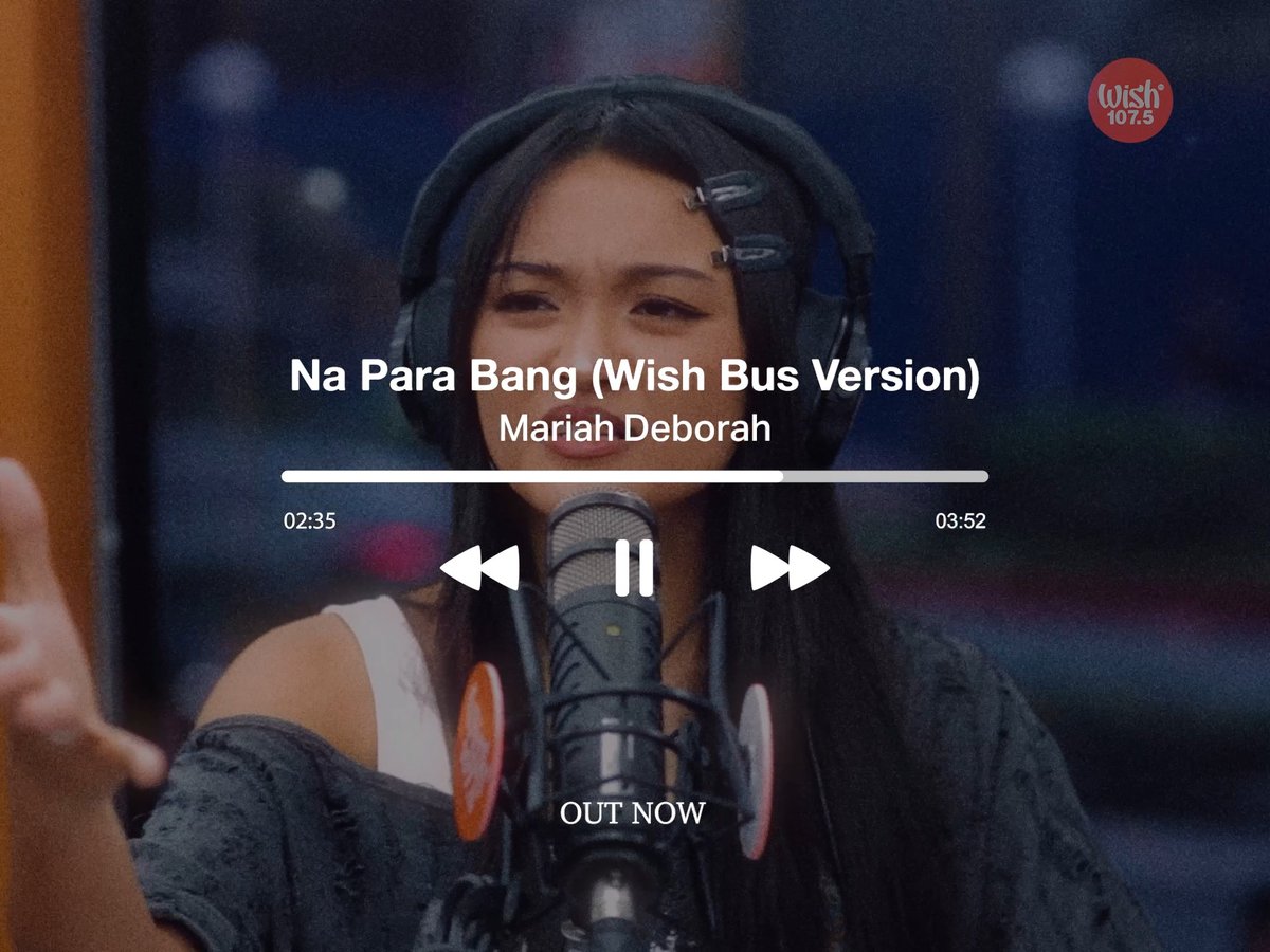 Mariah Deborah's Wish Bus version of "Na Para Bang" is OUT NOW!