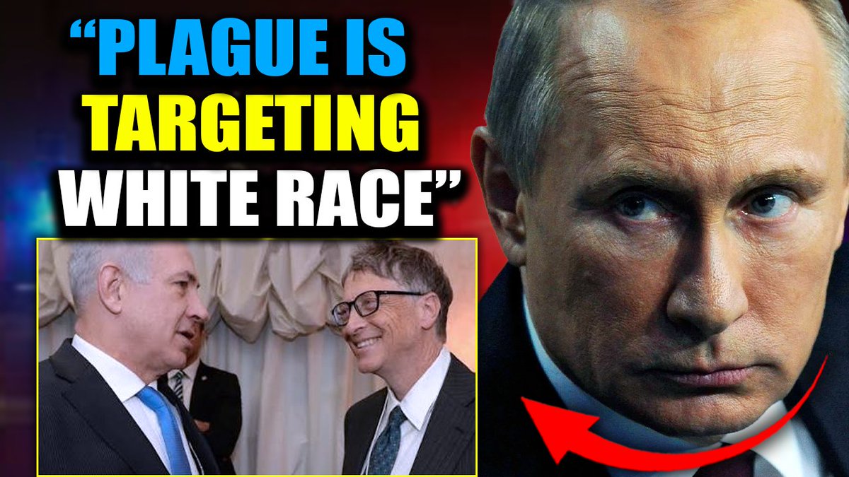Putin Reveals Plague 'Engineered' by Bill Gates and Israel Will 'Kill 1 Billion White People' President Putin has gone nuclear. He has released damning evidence that Bill Gates, the CIA, and Israel engineered the pneumonic plague. Not just to kill. But to specifically target the white race. Putin says the plan is bigger than one outbreak. It’s the latest chapter in a multi-decade globalist plot to decimate Europe. Decimate America and the West.