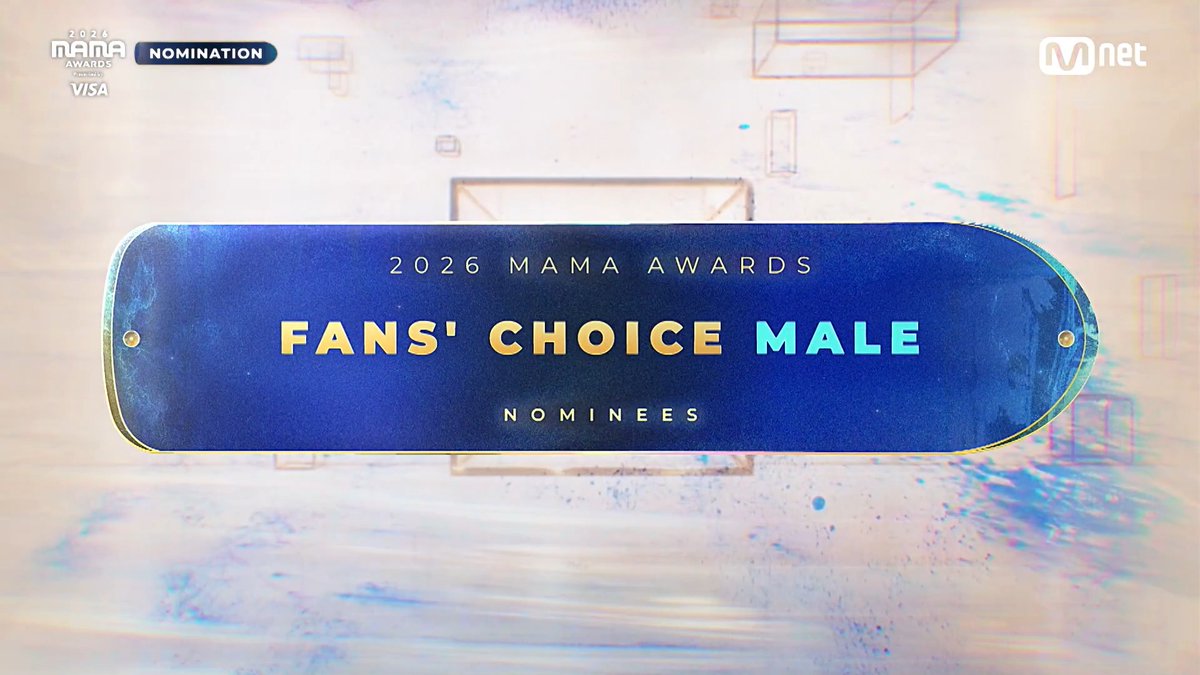 [#2026MAMA] FANS' CHOICE MALE Nominees | VOTE NOW! 📍 1st VOTE : 2026.10.12 19:00 - 2026.10.22 23:59 (KST) * The voting will take place on Mnet Plus and X. * Check the artists' official hashtags on Mnet Plus == 📍 1차 투표 : 2026.10.12 19:00 - 2026.10.22 23:59 (KST) * 본 투표는 Mnet Plus와 X에서 진행됩니다. * 아티스트 공식 해시태그는 Mnet Plus에서 확인하실 수 있습니다. MOVE THE STARS, A MUSIC INTERSTELLAR 2026 MAMA AWARDS 2026.11.20-21 (KST) KYOCERA DOME OSAKA & Mnet Plus #MAMAAWARDS #2026MAMAAWARDS