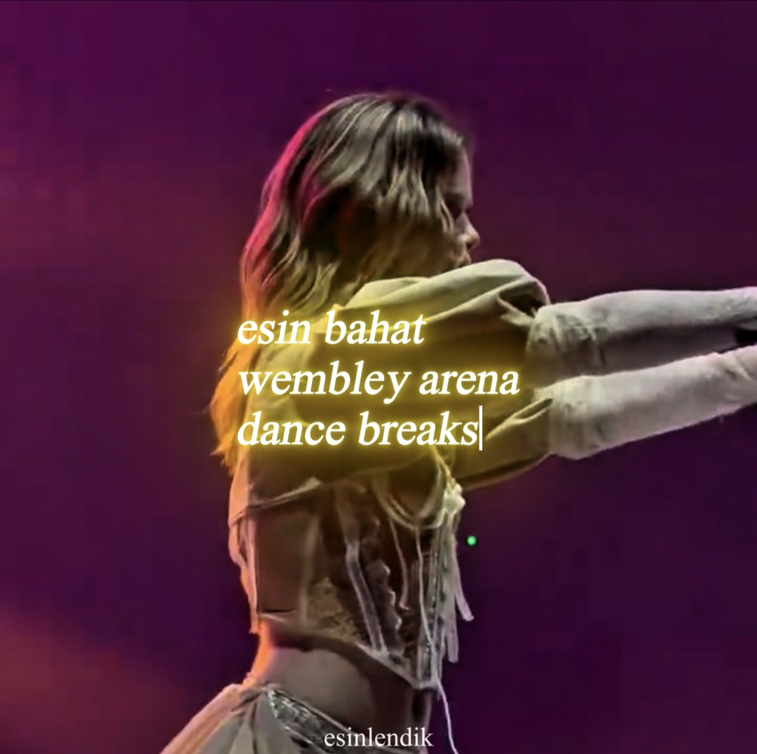 esin 2 dakika 44 saniye boyunca wembley arenada dance break şov yapıyor, oynat bakalım.