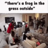 the way we all rush over to see the frog im crying